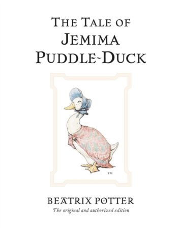 The Tale of Jemima Puddle-Duck : The original and authorized edition