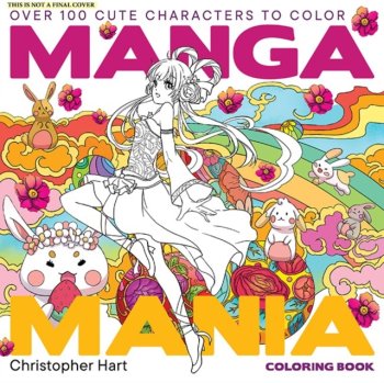 Manga Mania Coloring Book : Over 100 Cute Characters to Color – Manga and Anime Coloring Book