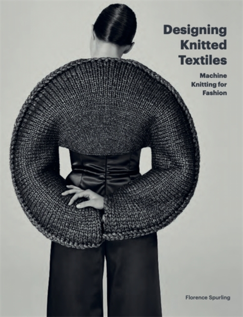 Designing Knitted Textiles : Machine Knitting for Fashion