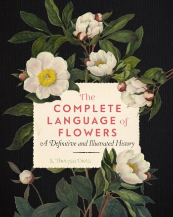 The Complete Language of Flowers : A Definitive and Illustrated History Volume 3