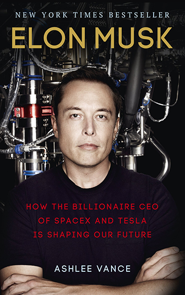 Elon Musk : How the Billionaire CEO of SpaceX and Tesla is Shaping our Future