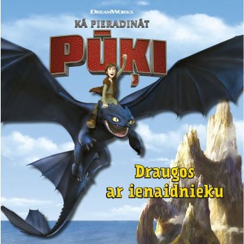 Kā pieradinat pūķi. Draugos ar ienaidnieku