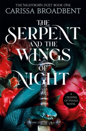 The Serpent and the Wings of Night : the stunning 1st book in the romantasy series Crowns of Nyaxia