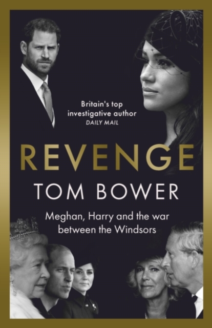 Revenge : Meghan, Harry and the war between the Windsors. The Sunday Times no 1 bestseller