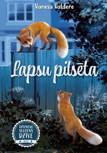 Dzīvnieku slepenā dzīve. Lapsu pilsēta