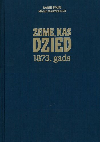 Zeme, kas dzied 1873. gads